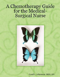 A Chemotherapy Guide for the Medical-Surgical Nurse - RN Carol L. Ackerman MSN