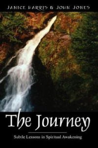 The Journey : Subtle Lessons in Spiritual Awakening - Janice Harris