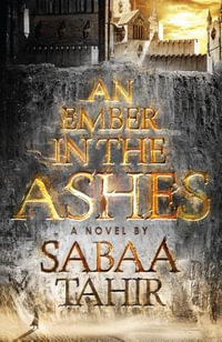 An Ember in the Ashes : Ember in the Ashes - Sabaa Tahir