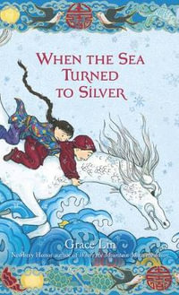 When the Sea Turned to Silver : Companion to Where the Mountain Meets the Moon - Grace Lin