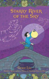 Starry River of the Sky : Companion to Where the Mountain Meets the Moon - Grace Lin