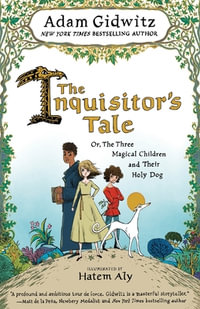 The Inquisitor's Tale : Or, the Three Magical Children and Their Holy Dog - Adam Gidwitz