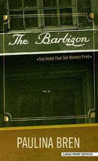 The Barbizon : The Hotel That Set Women Free - Paulina Bren