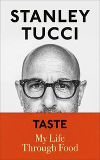 Taste : My Life Through Food - Stanley Tucci