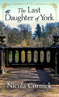 The Last Daughter of York : Thorndike Press Large Print Core - Nicola Cornick