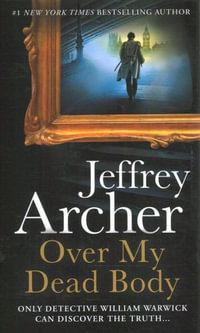 Over My Dead Body : William Warwick Novels - Jeffrey Archer