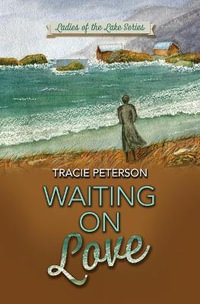 Waiting on Love : Ladies of the Lake: Thorndike Press Large Print Christian Fiction - Tracie Peterson