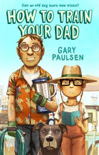 How to Train Your Dad : Thorndike Press Youth Large Print - Gary Paulsen