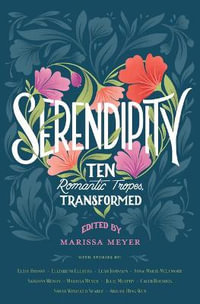 Serendipity : Ten Romanic Tropes, Transformed - Marissa Meyer