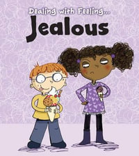 Dealing with Feeling Jealous : Dealing With Feeling... - Isabel Thomas