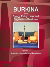 Burkina Faso  Energy Policy, Laws and Regulations Handbook Volume 1 Strategic Information and Regulations - Inc. IBP