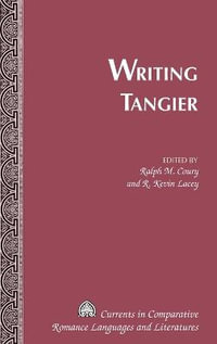 Writing Tangier : Currents in Comparative Romance Languages & Literatures - Tamara Alvarez-Detrell