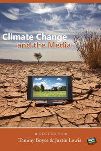 Climate Change and the Media : Global Crises and the Media - Simon Cottle