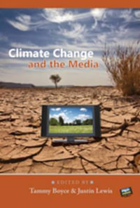 Climate Change and the Media : Global Crises and the Media - Simon Cottle