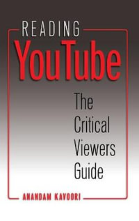 Reading YouTube : The Critical Viewers Guide - Steve Jones