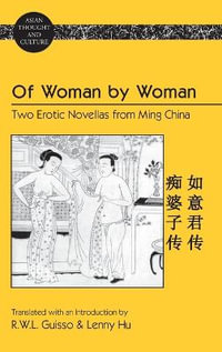 Of Woman by Woman : Two Erotic Novellas from Ming China- Translated with an Introduction by R.W.L. Guisso and Lenny Hu - Sandra A. Wawrytko