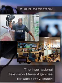 The International Television News Agencies : The World from London - Chris Paterson