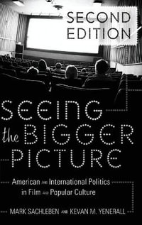 Seeing the Bigger Picture : American and International Politics in Film and Popular Culture - David A. Schultz