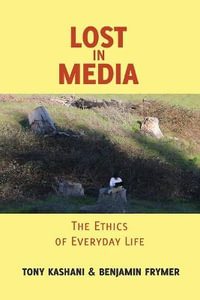 Lost in Media : The Ethics of Everyday Life - Shirley R. Steinberg