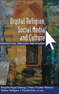 Digital Religion, Social Media and Culture : Perspectives, Practices and Futures - Steve Jones