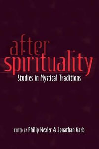 After Spirituality : Studies in Mystical Traditions - Jonathan Garb