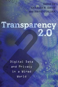 Transparency 2.0 : Digital Data and Privacy in a Wired World - Susan J. Drucker