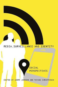 Media, Surveillance and Identity : Social Perspectives - Steve Jones