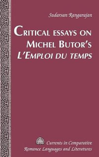 Critical Essays on Michel Butor's L'Emploi du temps : Currents in Comparative Romance Languages and Literatures - Tamara Alvarez-Detrell