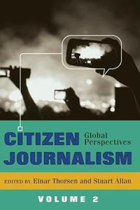 Citizen Journalism : Global Perspectives- Volume 2 - Einar Thorsen