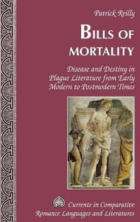 Bills of Mortality : Disease and Destiny in Plague Literature from Early Modern to Postmodern Times - Tamara Alvarez-Detrell