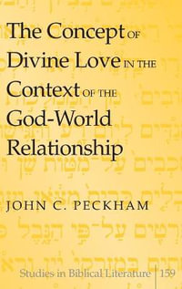 The Concept of Divine Love in the Context of the God-World Relationship : Studies in Biblical Literature - Hemchand Gossai