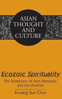 Ecozoic Spirituality : The Symphony of God, Humanity, and the Universe - Sandra A. Wawrytko