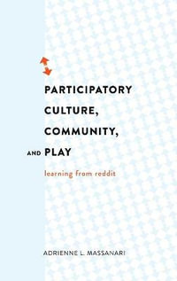 Participatory Culture, Community, and Play : Learning from Reddit - Steve Jones