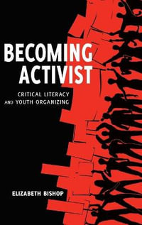 Becoming Activist : Critical Literacy and Youth Organizing - Priya Parmar