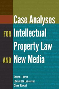 Case Analyses for Intellectual Property Law and New Media : Digital Formations - Steve Jones