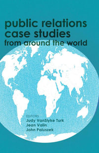 Public Relations Case Studies from Around the World (2nd Edition) - Judy VanSlyke Turk