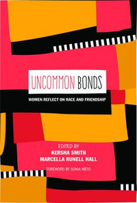 UnCommon Bonds : Women Reflect on Race and Friendship - Shirley R. Steinberg