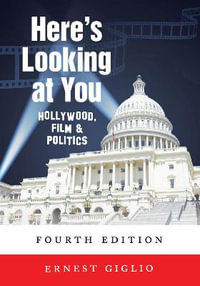 Here's Looking at You : Hollywood, Film and Politics, Fourth Edition - David A. Schultz