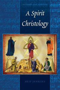 A Spirit Christology : Ecumenical Studies - Christopher A. Stephenson