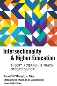 Intersectionality & Higher Education : Research, Theory, & Praxis, Second Edition - Donald "DJ" Mitchell Jr.