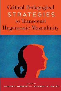 Critical Pedagogical Strategies to Transcend Hegemonic Masculinity : Radical Animal Studies and Total Liberation - Anthony J. Nocella II