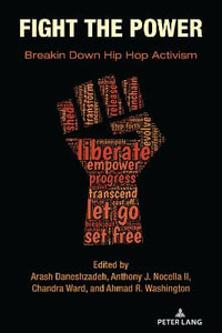 Fight the Power : Breakin Down Hip Hop Activism - Anthony J. Nocella II