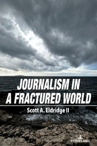 Journalism in a Fractured World : Where and how we talk about journalism in a fractured society - Niall Kennedy