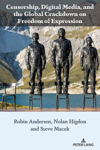 Censorship, Digital Media, and the Global Crackdown on Freedom of Expression : Liberatory Stories and Voices from Community Colleges : Book 2 - Anthony J. Nocella II