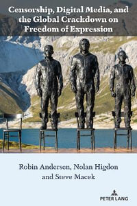 Censorship, Digital Media, and the Global Crackdown on Freedom of Expression : Liberatory Stories and Voices from Community Colleges - Anthony J. Nocella II