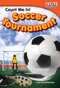 Count Me In! Soccer Tournament : Time for Kids(r) Informational Text - Lisa Greathouse