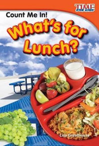 Count Me In! What's for Lunch? : Time for Kids(r) Informational Text - Lisa Greathouse