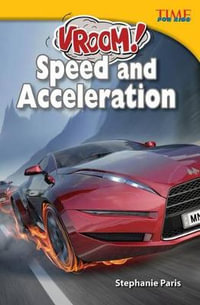 Vroom! Speed and Acceleration : Time for Kids(r) Informational Text - Stephanie Paris