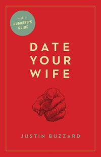 Date Your Wife - Justin Buzzard