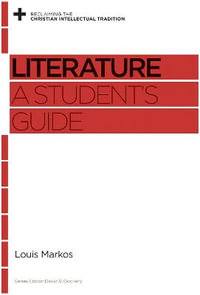 Literature : A Student's Guide - Louis Markos